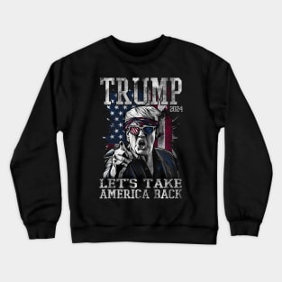 Trump - 2024 - Let'S Take America Back Crewneck Sweatshirt
